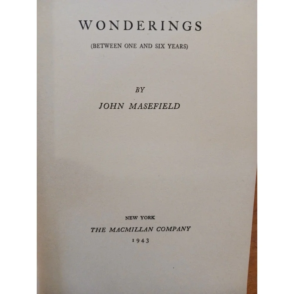 John‎ MASEFIELD / Wonderings Between One and Six Years 1st Edition 1943